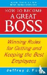 Fox, Jeffrey J - How To Become A Great Boss
