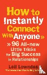Lowndes, Leil - How to Instantly Connect With Anyone