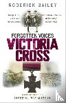Bailey, Roderick, The Imperial War Museum - Forgotten Voices of the Victoria Cross