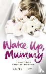 Lowe, Anna - Wake Up, Mummy