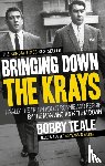 Teale, Bobby - Bringing Down The Krays