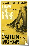 Moran, Caitlin - How to Build a Girl
