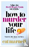 Marnell, Cat - How to Murder Your Life
