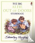 Hughes, Shirley - The Big Alfie Out Of Doors Storybook