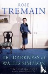 Tremain, Rose - The Darkness of Wallis Simpson