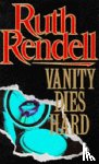 Rendell, Ruth - Vanity Dies Hard