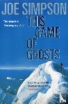 Simpson, Joe - This Game Of Ghosts