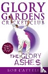 Cattell, Bob - Glory Gardens 8 - The Glory Ashes