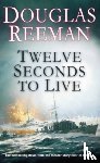 Reeman, Douglas - Twelve Seconds To Live