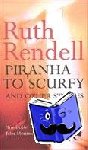 Rendell, Ruth - Piranha To Scurfy And Other Stories