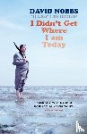 Nobbs, David - I Didn't Get Where I Am Today
