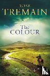 Tremain, Rose - The Colour