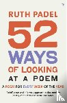 Padel, Ruth - 52 Ways Of Looking At A Poem