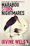 Welsh, Irvine - Marabou Stork Nightmares