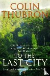 Thubron, Colin - To The Last City
