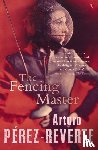Perez-Reverte, Arturo - The Fencing Master