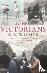 Wilson, A.N. - The Victorians