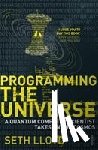 Lloyd, Seth - Programming The Universe