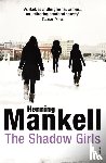 Mankell, Henning - The Shadow Girls