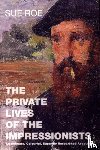 Roe, Sue - The Private Lives Of The Impressionists
