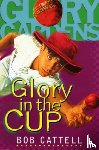 Cattell, Bob - Glory Gardens 1 - Glory In The Cup