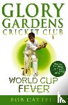 Cattell, Bob - Glory Gardens 4 - World Cup Fever