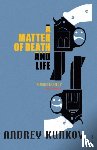 Kurkov, Andrey - A Matter of Death and Life