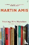 Amis, Martin - Visiting Mrs Nabokov And Other Excursions