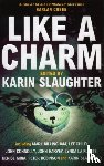 Slaughter, Karin - Like A Charm