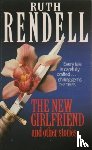 Rendell, Ruth - The New Girlfriend And Other Stories