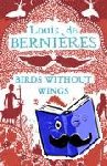 de Bernieres, Louis - Birds Without Wings