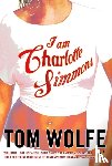 Wolfe, Tom - I Am Charlotte Simmons