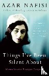 Nafisi, Azar - Things I've Been Silent About