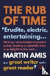 Amis, Martin - The Rub of Time