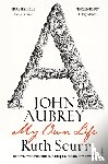 Scurr, Ruth - John Aubrey