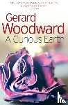 Woodward, Gerard - A Curious Earth