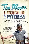 Moore, Tim - I Believe In Yesterday