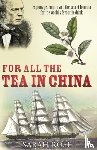 Rose, Sarah - For All the Tea in China
