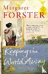 Forster, Margaret - Keeping the World Away