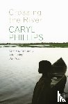 Phillips, Caryl - Crossing the River