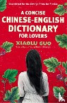 Guo, Xiaolu - A Concise Chinese-English Dictionary for Lovers