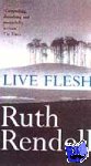 Rendell, Ruth - Live Flesh