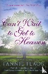 Flagg, Fannie - Can't Wait to Get to Heaven