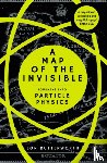 Butterworth, Jon - A Map of the Invisible - Journeys into Particle Physics