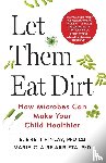 Finlay, B., Arrieta, Marie-Claire - Let Them Eat Dirt