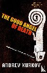 Kurkov, Andrey - The Good Angel of Death