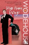 Wodehouse, P.G. - Pigs Have Wings