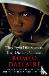 Dallaire, Romeo - They Fight Like Soldiers, They Die Like Children