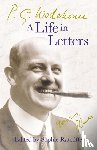 Wodehouse, P.G. - P.G. Wodehouse: A Life in Letters
