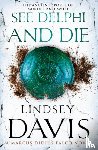 Davis, Lindsey - See Delphi And Die
